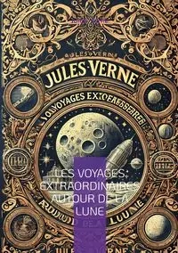Les voyages extraordinaires autour de la Lune - Jules Verne