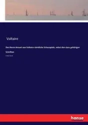 Des Herrn Arouet von Voltaire sämtliche Schauspiele, nebst den dazu gehörigen Schriften - Voltaire