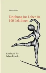 Einübung ins Leben in 100 Lektionen - Walter Machtemes