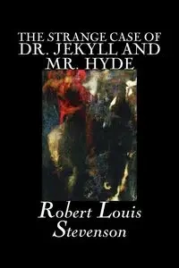 The Strange Case of Dr. Jekyll and Mr. Hyde by Robert Louis Stevenson, Fiction, Classics, Fantasy, Horror, Literary - Robert Louis Stevenson