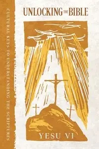 Unlocking the Bible - Vi Yesu