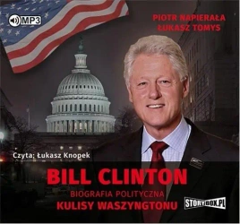 Bill Clinton. Biografia polityczna audiobook - Piotr Napierała, Łukasz Tomys