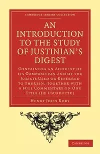An Introduction to the Study of Justinian's Digest - Henry John Roby