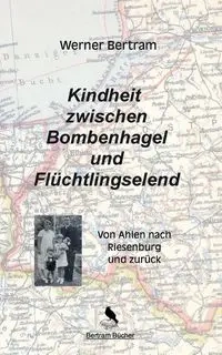 Kindheit zwischen Bombenhagel und Flüchtlingselend - Bertram Werner