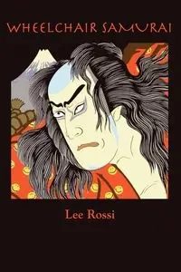 Wheelchair Samurai - Lee Rossi