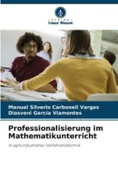 Professionalisierung im Mathematikunterricht - Manuel Carbonell Vargas Silverio