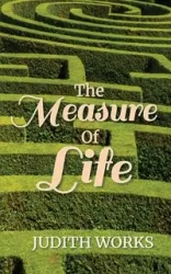 The Measure of Life - Judith Works