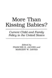 More Than Kissing Babies? Current Child and Family Policy in the United States - Margery Davies
