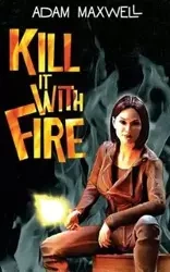 Kill It With Fire - Maxwell Adam