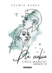 Dla ciebie chcę marzyć - Sylwia Burgs