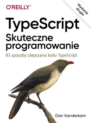 TypeScript: Skuteczne programowanie wyd.II - Dan Vanderkam