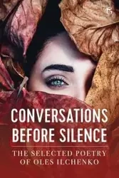 Conversations before Silence - Ilchenko Oles