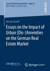 Essays on the Impact of Urban (Dis-)Amenities on the German Real Estate Market - Jan de Graaff
