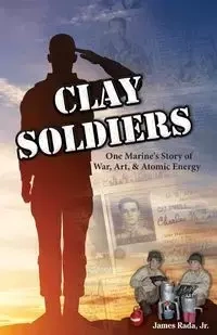 Clay Soldiers - James Rada