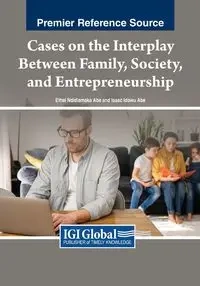 Cases on the Interplay Between Family, Society, and Entrepreneurship - Abe Ethel Ndidiamaka