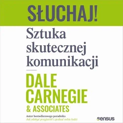 audiobook Słuchaj! Sztuka skutecznej komunikacji - Dale Carnegie Associates