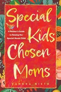 Special Kids, Chosen Moms - Sandra Nieto