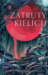 Zatruty kielich - Robert Jackson Bennett