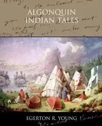 Algonquin Indian Tales - Young Egerton R.