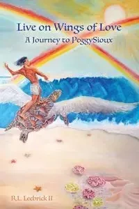 Live on Wings of Love - Richard L. Leebrick
