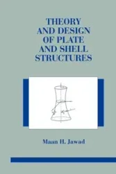 Theory and Design of Plate and Shell Structures - Jawad Maan