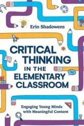 Critical Thinking in the Elementary Classroom - Erin Shadowens