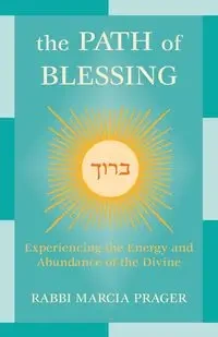 The Path of Blessing - Marcia Prager Rabbi