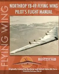 Northrop YB-49 Flying Wing Pilot's Flight Manual - Air Force United States
