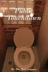 Public Touchdown - Mad Crapper The