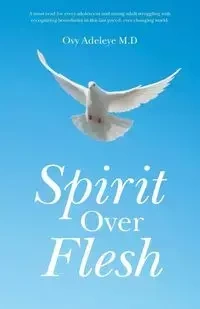 Spirit Over Flesh - Adeleye M.D Ovy