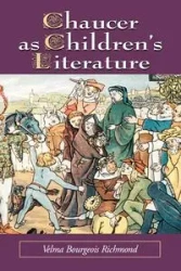 Chaucer as Children's Literature - Velma Richmond Bourgeois
