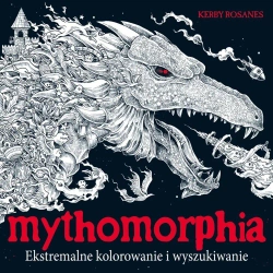 Mythomorphia. Ekstremalne kolorowanie.. w.3 - Kerby Rosanes, Redakcja Redakcja