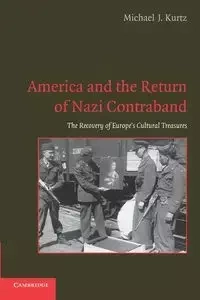 America and the Return of Nazi Contraband - Kurtz Michael J.