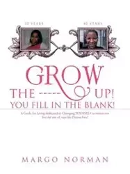 Grow The ------ Up! You Fill In The Blank! - Norman Margo
