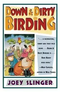 Down & Dirty Birding - Joey Slinger