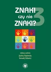 Znaki czy nie znaki? Tom 3 - Józefina Piątkowska, Gennadij Zeldowicz