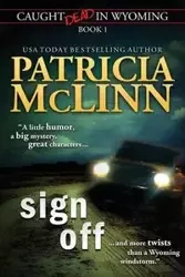 Sign Off (Caught Dead In Wyoming, Book 1) - Patricia McLinn