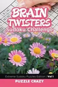 Brain Twisters Sudoku Challenge Vol 1 - Puzzle Crazy