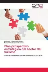 Plan prospectivo estratégico del sector del turismo - Londoño Hernández Huberney