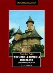 Wschodnia Rumunia, Mołdawia od Karpat do Dniestru. Przewodnik krajoznawczy - Stanisław Figiel