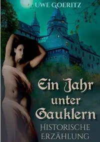 Ein Jahr unter Gauklern - Goeritz Uwe