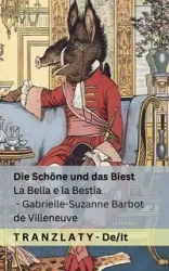 Die Schöne und das Biest / La Bella e la Bestia - Barbot de Villeneuve Gabrielle-Suzanne