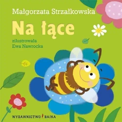 Na łące! BAJKA - Małgorzata Strzałkowska
