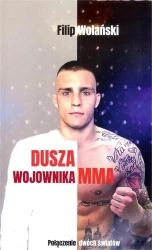 Dusza wojownika MMA. Połączenie dwóch światów - Filip Wolański