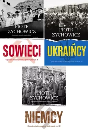 Ukraińcy + Sowieci + Niemcy, Piotr Zychowicz - Piotr Zychowicz