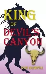 King of Devil's Canyon - Ken Bumpus