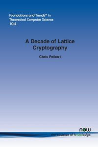 A Decade of Lattice Cryptography - Chris Peikert