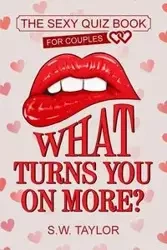 What Turns You On More? - Taylor S.W.