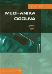 Mechanika ogólna T.2 Dynamika - Jerzy Leyko