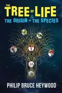 The Tree of Life & Origin of Species - Philip Heywood